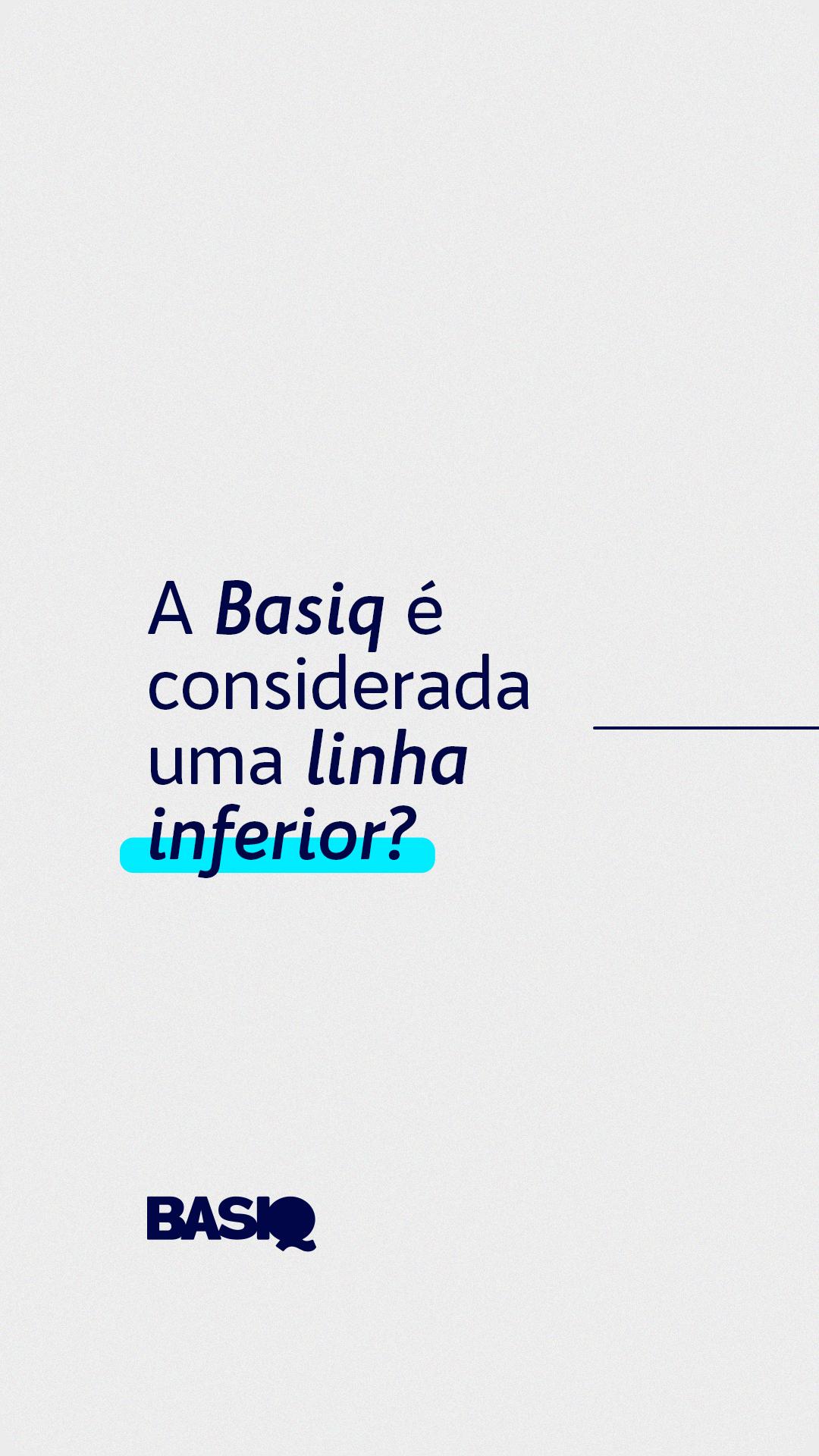STORIES (CARROSSEL) - QUAIS PRODUTOS COMPÕE A LINHA BASIQ?