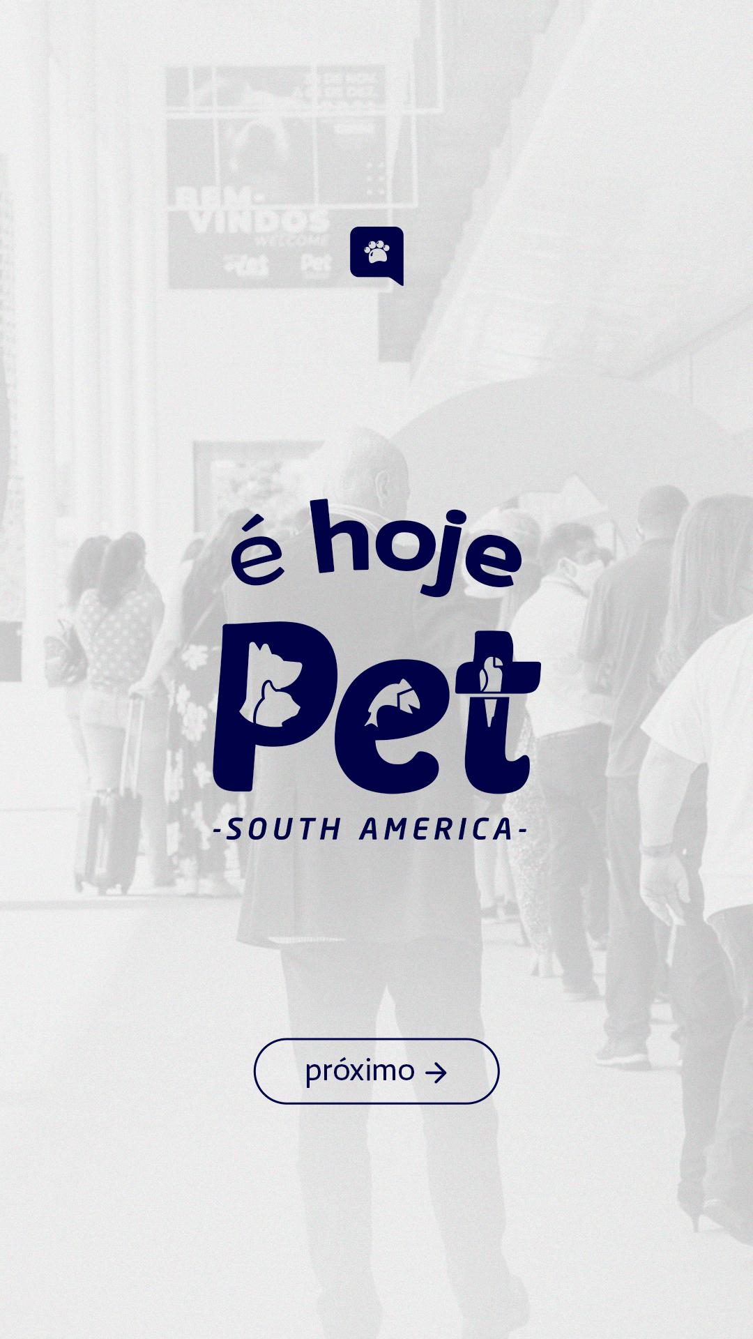 STORIES - É HOJE (PET SOUTH AMERICA)