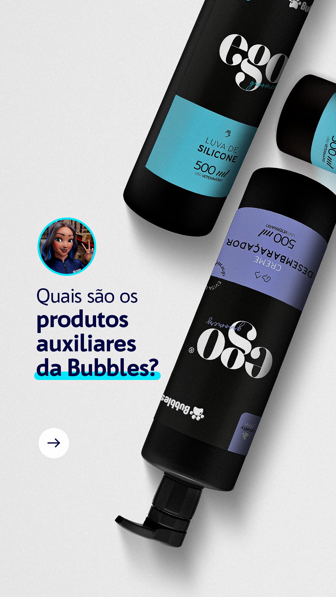 STORIES - PRODUTOS AUXILIARES BUBBLES