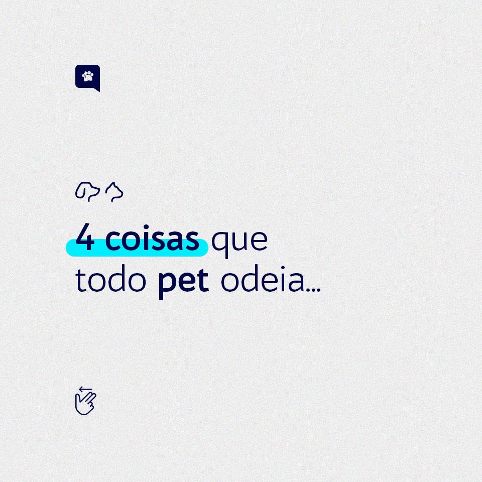 POST (CARROSSEL) - 4 COISAS QUE TODO PET ODEIA...