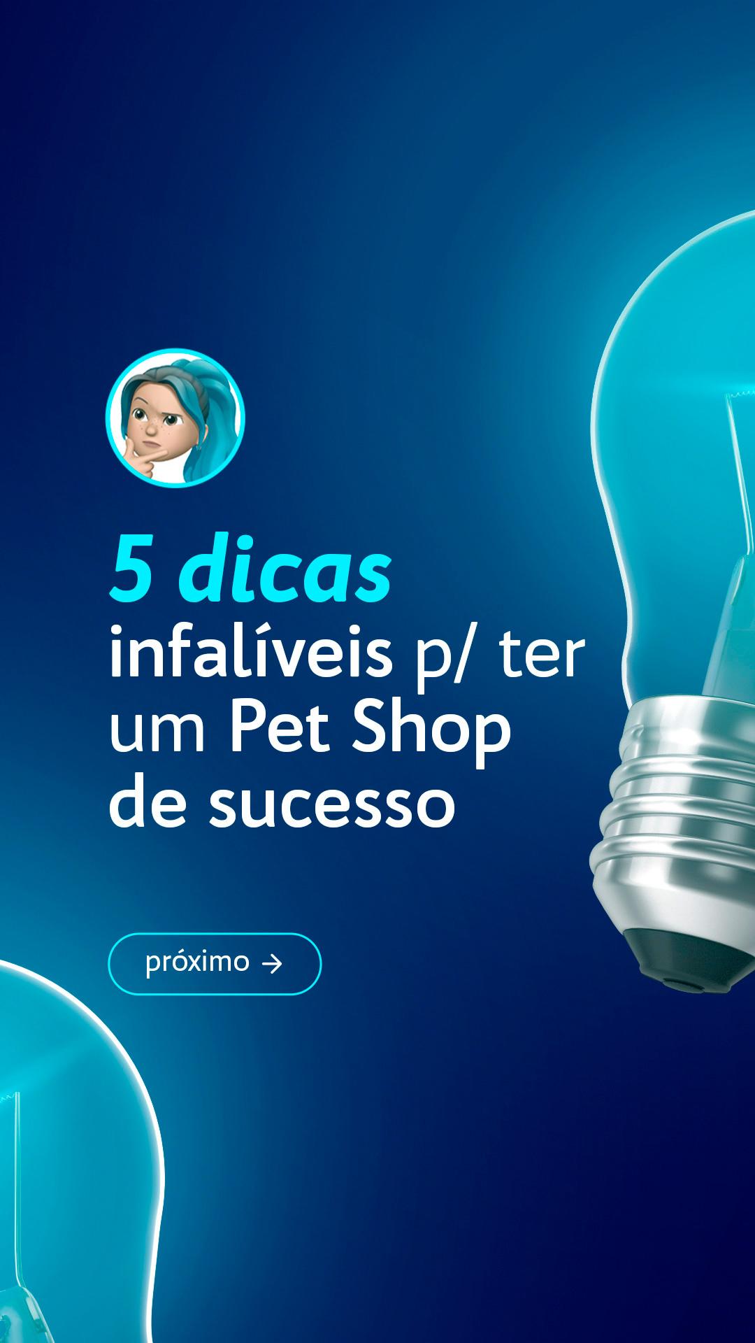 STORIES (CARROSSEL) - 5 DICAS INFALÍVEIS PARA TER UM PET SHOP DE SUCESSO