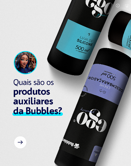 STORIES - PRODUTOS AUXILIARES BUBBLES